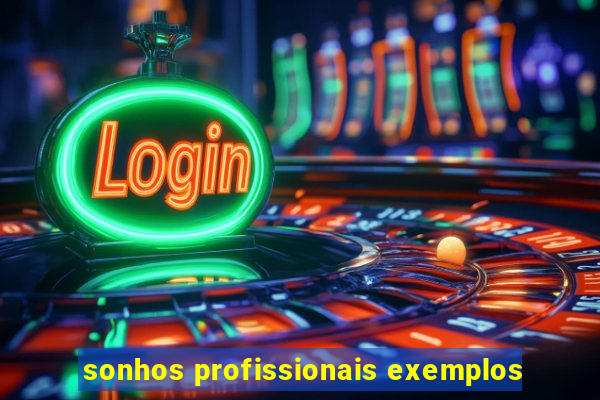 sonhos profissionais exemplos